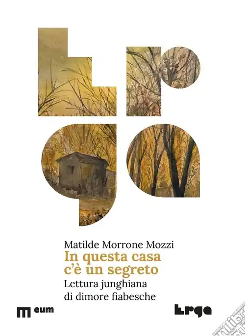 Solo Oggi In questa casa c‘è un segreto. Lettura junghiana di dimore fiabesche