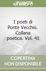 Popolare I poeti di Ponte Vecchio. Collana poetica. Vol. 41