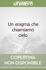 Un enigma che chiamiamo cielo A Buon Prezzo