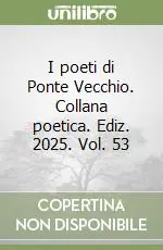 Affare I poeti di Ponte Vecchio. Collana poetica. Ediz. 2025. Vol. 53