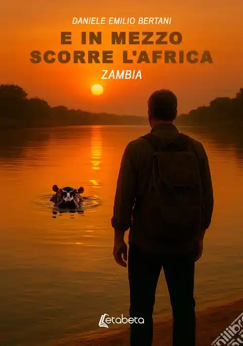 E in mezzo scorre l‘Africa. Zambia Spedito Oggi