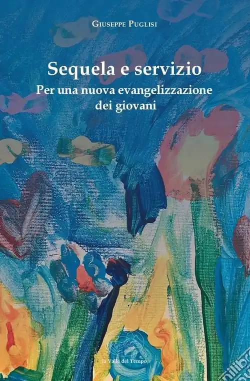 Sequela e servizio. Per una nuova evangelizzazione dei giovani Spedito Oggi