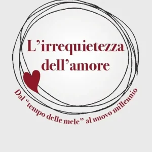 Must-Have L‘irrequietezza dell‘amore. Dal «tempo delle mele» al nuovo millennio