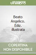 Compra Oggi Stesso Beato Angelico. Ediz. illustrata