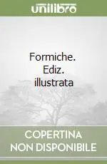 Formiche. Ediz. illustrata Spedizione Espresso