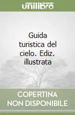 Guida turistica del cielo. Ediz. illustrata Occasione Imperdibile