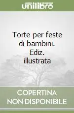 Torte per feste di bambini. Ediz. illustrata Super Prezzo