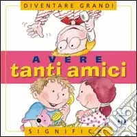 Economico Avere tanti amici. Per la Scuola elementare