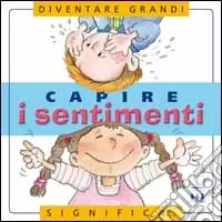 Miglior Prezzo Capire i sentimenti. Per la Scuola elementare