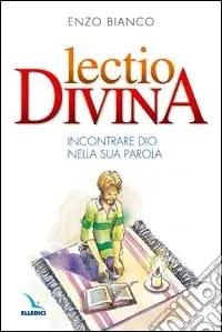 Lectio divina. Incontrare Dio nella sua Parola Saldi