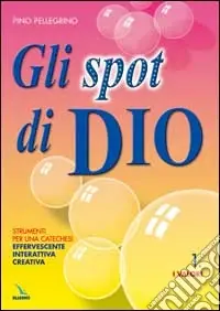 Gli spot di Dio. Strumenti per una catechesi effervescente, interattiva, creativa. Schede Popolare