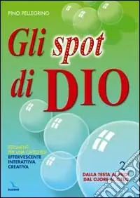 Gli spot di Dio. Strumenti per una catechesi effervescente, interattiva, creativa. Schede. Vol. 2 Compra Adesso