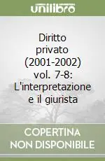Diritto privato (2001-2002) vol. 7-8 L‘interpretazione e il giurista Soddisfatti O Rimborsati