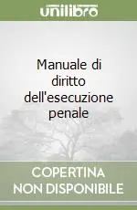 Manuale di diritto dell‘esecuzione penale Offerta Speciale