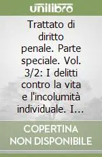 Trattato di diritto penale. Parte speciale. Vol. 3/2 I delitti contro la vita e l‘incolumità individuale. I delitti colposi Popolare