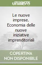 Le nuove imprese. Economia delle nuove iniziative imprenditoriali Ultimissimo Modello