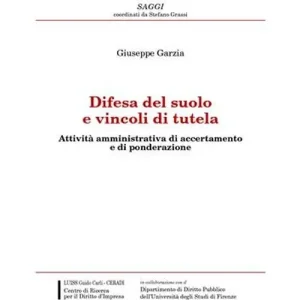 Difesa del suolo e vincoli di tutela. Attività amministrativa di accertamento e di ponderazione Prezzo Scontato