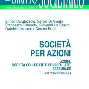 Società per azioni. Azioni, società collegate e controllate, assemblee (artt. 2346-2379-ter C. c.) Occasione
