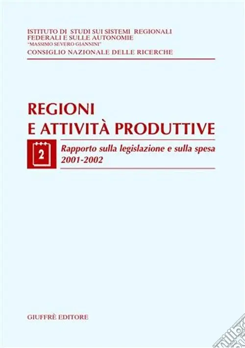 Regioni e attività produttive. Vol. 2 Rapporto sulla legislazione e sulla spesa 2001-2002 Ultime Pezzi