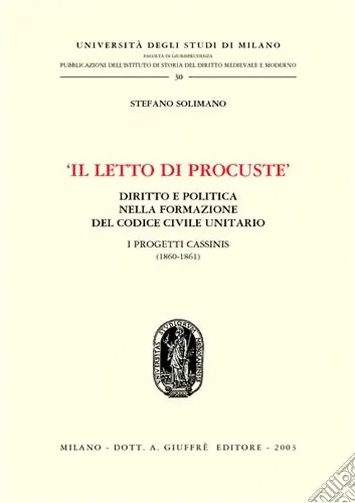Più Venduto Il letto di Procuste. Diritto e politica nella formazione del Codice civile unitario. I progetti Cassinis (1860-1861)