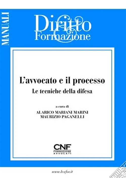 L‘avvocato e il processo. Le tecniche della difesa Soddisfatti O Rimborsati