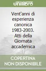 Solo Oggi Vent‘anni di esperienza canonica 1983-2003. Atti della Giornata accademica