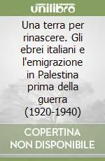Bestseller Una terra per rinascere. Gli ebrei italiani e l‘emigrazione in Palestina prima della guerra (1920-1940)