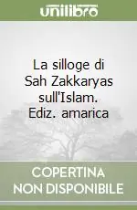 La silloge di Sah Zakkaryas sull‘Islam. Ediz. amarica Pagamento Sicuro