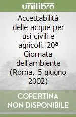 Ultime Pezzi Accettabilità delle acque per usi civili e agricoli. 20ª Giornata dell‘ambiente (Roma, 5 giugno 2002)