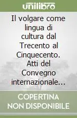 Il volgare come lingua di cultura dal Trecento al Cinquecento. Atti del Convegno internazionale (Mantova, 18-20 ottobre 2001) Ultima Occasione