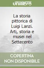 La storia pittorica di Luigi Lanzi. Arti, storia e musei nel Settecento Promo Stagionale