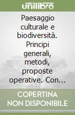 Prezzo Conveniente Paesaggio culturale e biodiversità. Principi generali, metodi, proposte operative. Con CD-ROM