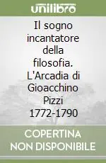 Promo Stagionale Il sogno incantatore della filosofia. L‘Arcadia di Gioacchino Pizzi 1772-1790