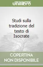 Studi sulla tradizione del testo di Isocrate Non Perdere