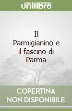 Offerta Del Giorno Il Parmigianino e il fascino di Parma