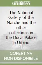 Offerta Limitata The National Gallery of the Marche and the other collections in the Ducal Palace in Urbino