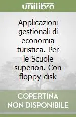 Applicazioni gestionali di economia turistica. Per le Scuole superiori. Con floppy disk Non Perdere