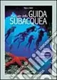 Prezzo Scontato Manuale della guida subacquea. Ambienti, tecniche, metodologia, cultura ecologica