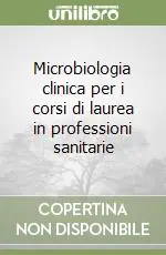 Scelto Dai Clienti Microbiologia clinica per i corsi di laurea in professioni sanitarie
