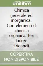 Chimica generale ed inorganica. Con elementi di chimica organica. Per lauree triennali Super Prezzo
