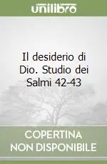 Ordina Subito Il desiderio di Dio. Studio dei Salmi 42-43