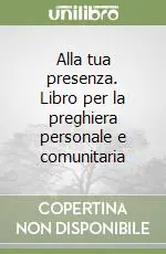 Alla tua presenza. Libro per la preghiera personale e comunitaria Popolare