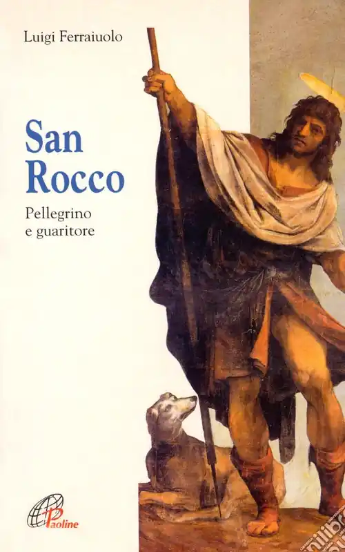 Esclusivo San Rocco. Pellegrino e guaritore