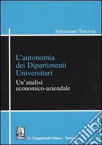 Non Perdere L‘autonomia dei dipartimenti universitari. Un‘analisi economico-aziendale