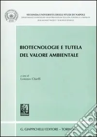 Biotecnologie e tutela del valore ambientale. Atti del convegno (San Leucio, 6-7 giugno 2002) Must-Have
