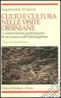 Consegna Rapida Culto e cultura nelle visite orsiniane. L‘«osservazione partecipante» di un vescovo del Mezzogiorno