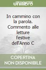 Occasione In cammino con la parola. Commento alle letture festive dell‘Anno C