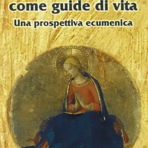 Prezzo Conveniente Le feste di Maria come guide di vita. Una prospettiva ecumenica