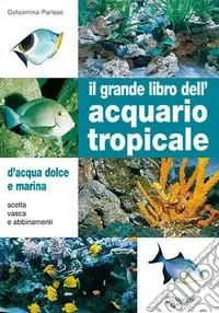 Il grande libro dell‘acquario tropicale Ultima Occasione