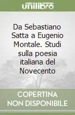 Prezzo Ridotto Da Sebastiano Satta a Eugenio Montale. Studi sulla poesia italiana del Novecento